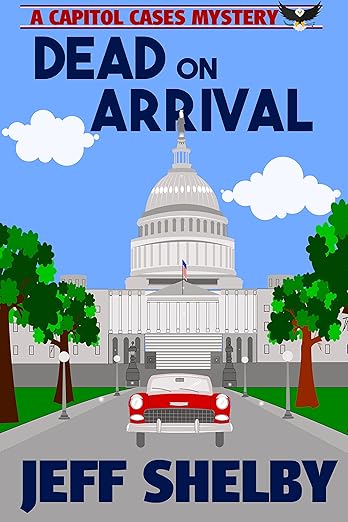 Dead on Arrival (A Capitol Cases Mystery Book 1)