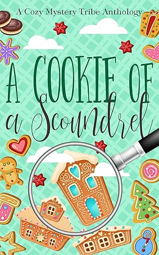 A Cookie of a Scoundrel (A Cozy Mystery Tribe Anthology)