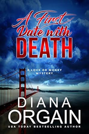 A First Date with Death: A fun suspense mystery with twists you won’t see coming! (A Love or Money Mystery Book 1)
