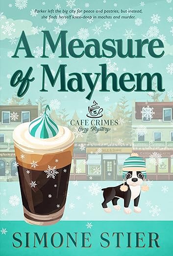 A Measure of Mayhem: A Cafe Crimes Cozy Mystery Book 4 (A Cafe Crimes Cozy Mystery Series)