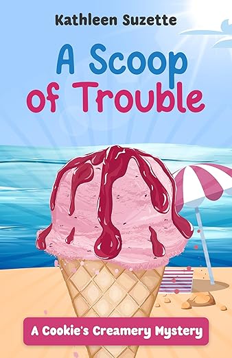 A Scoop of Trouble: A Cookie’s Creamery Mystery