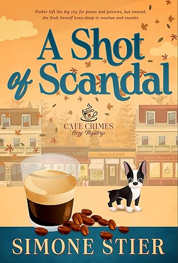 A Shot of Scandal: A Cafe Crimes Cozy Mystery Book 1 (A Cafe Crimes Cozy Mystery Series)