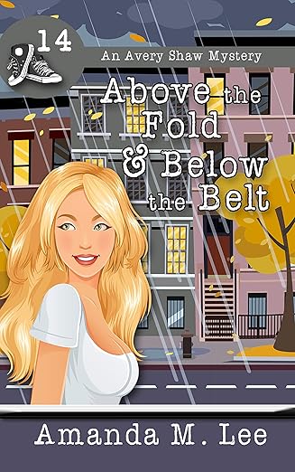 Above the Fold & Below the Belt (An Avery Shaw Mystery Book 14)