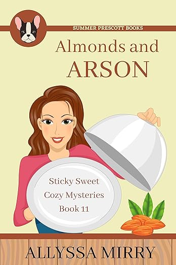 Almonds and Arson (Sticky Sweet Cozy Mysteries Book 11)