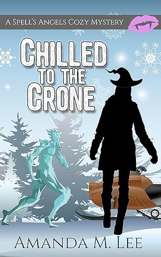 Chilled to the Crone (A Spell’s Angels Cozy Mystery Book 11)