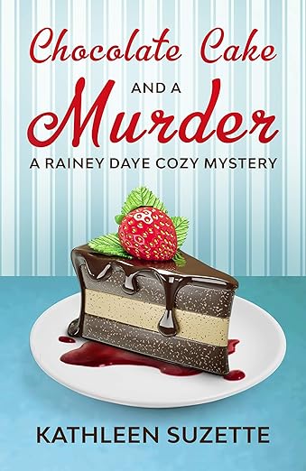Chocolate Cake and a Murder: A Rainey Daye Cozy Mystery, book 13
