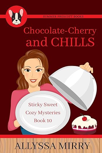 Chocolate Cherry and Chills (Sticky Sweet Cozy Mysteries Book 10)