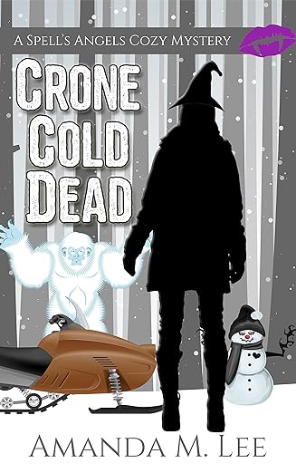 Crone Cold Dead (A Spell’s Angels Cozy Mystery Book 10)