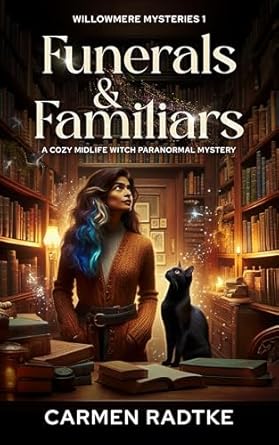 Funerals and Familiars (a cozy midlife witch mystery): Willowmere mysteries