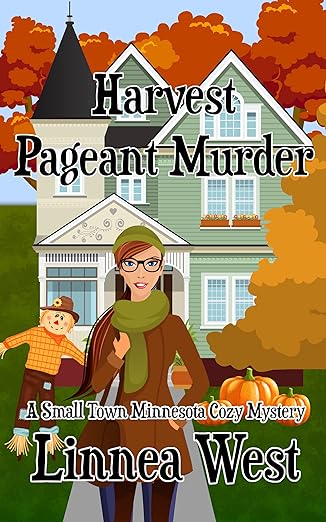 Harvest Pageant Murder: A Small Town Minnesota Cozy Mystery