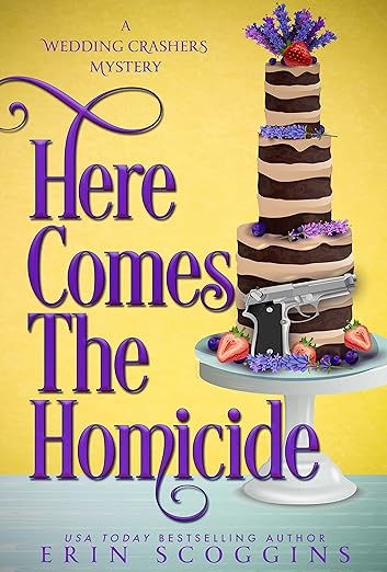 Here Comes the Homicide (A Wedding Crashers Mystery Book 3)