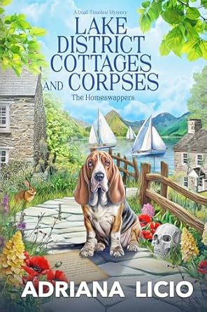 Lake District Cottages and Corpses: A Dual-Timeline Mystery (The Homeswappers Book 8)