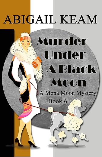 Murder Under A Black Moon: A 1930s Mona Moon Historical Cozy Mystery Book 6 (A Mona Moon Mystery)