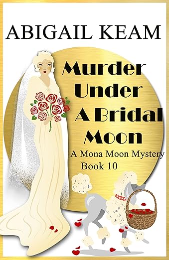 Murder Under A Bridal Moon: A 1930s Mona Moon Historical Cozy Mystery Book 10 (A Mona Moon Mystery)