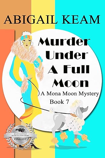 Murder Under A Full Moon: A 1930s Mona Moon Historical Cozy Mystery Book 7 (A Mona Moon Mystery)