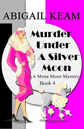 Murder Under A Silver Moon: A 1930s Mona Moon Historical Cozy Mystery Book 4 (A Mona Moon Mystery)