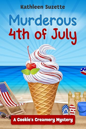 Murderous 4th of July: A Cookie’s Creamery Mystery