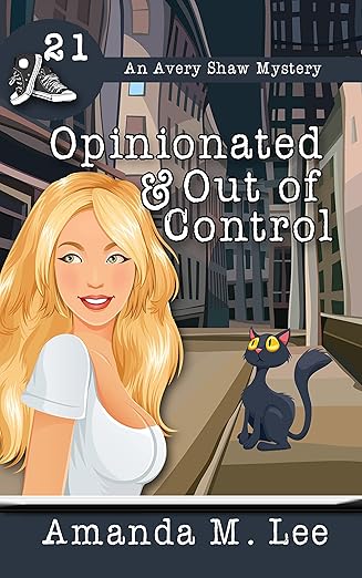 Opinionated & Out of Control (An Avery Shaw Mystery Book 21)