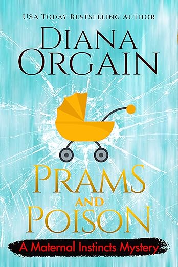 Prams and Poison: A Humorous Cozy Mystery (A Maternal Instincts Mystery Book 9)