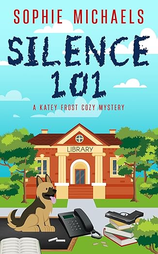 SILENCE 101: A gripping small town whodunit amateur sleuth mystery full of twists – Katey Frost cozy crime mystery series Book 5 (A Katey Frost Cozy Mystery Series)