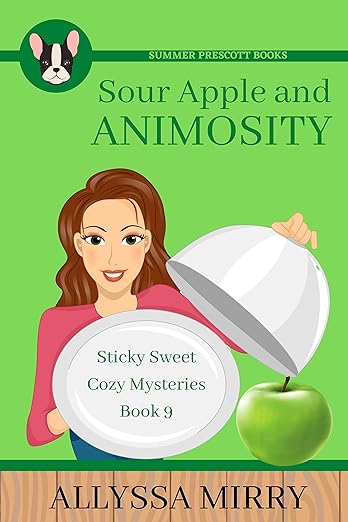 Sour Apple and Animosity (Sticky Sweet Cozy Mysteries Book 9)