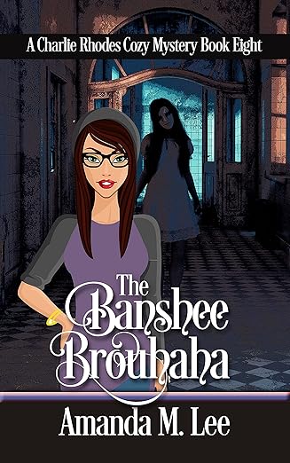 The Banshee Brouhaha (A Charlie Rhodes Cozy Mystery Book 8)