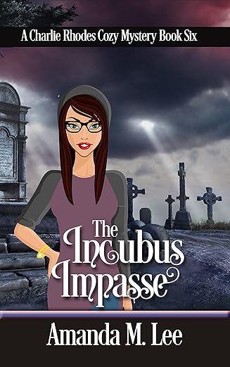 The Incubus Impasse (A Charlie Rhodes Cozy Mystery Book 6)