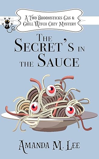 The Secret’s in the Sauce (A Two Broomsticks Gas & Grill Witch Cozy Mystery Book 7)