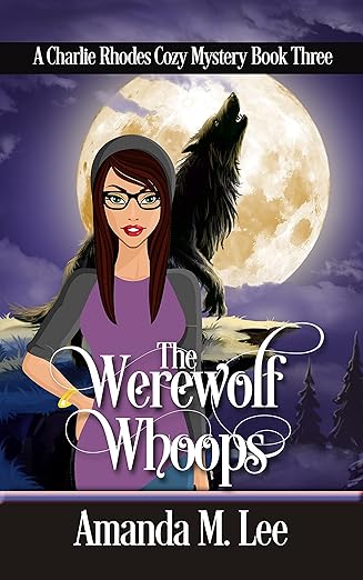 The Werewolf Whoops (A Charlie Rhodes Cozy Mystery Book 3)