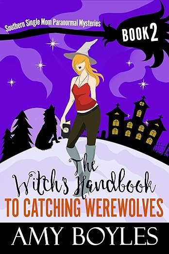 The Witch’s Handbook To Catching Werewolves (Southern Single Mom Paranormal Mysteries 2)