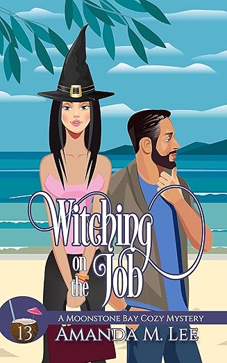 Witching on the Job (A Moonstone Bay Cozy Mystery Book 13)