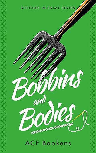 Bobbins And Bodies: Paisley Sutton Cozy Mysteries (Stitches In Crime Book 2)