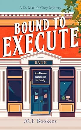 Bound to Execute: A Cozy Mystery Adventure (St. Marin’s Cozy Mystery Series Book 3)