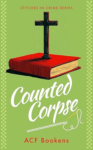 Counted Corpse: Paisley Sutton Cozy Mysteries (Stitches In Crime Book 4)