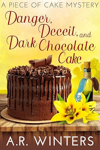 Danger, Deceit and Dark Chocolate Cake: A Piece of Cake Mystery (Piece of Cake Mysteries Book 3)