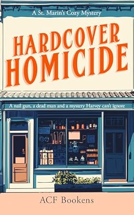 Hardcover Homicide: A Cozy Mystery Adventure (St. Marin’s Cozy Mystery Series Book 9)