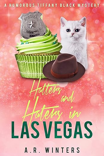 Hatters and Haters in Las Vegas: A Humorous Tiffany Black Mystery (Tiffany Black Mysteries Book 30)