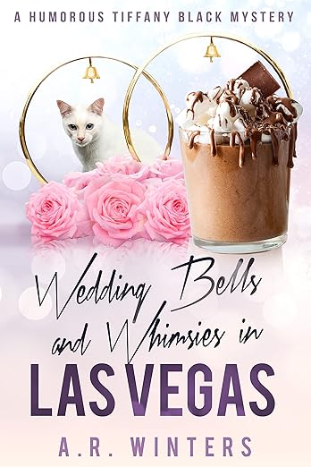 Wedding Bells and Whimsies in Las Vegas: A Humorous Tiffany Black Mystery (Tiffany Black Mysteries Book 35)