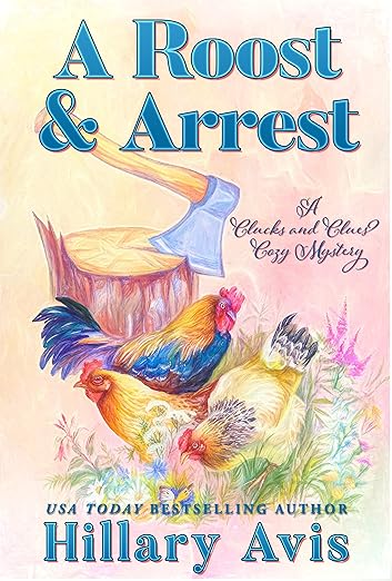 A Roost and Arrest (Clucks and Clues Cozy Mysteries Book 3)