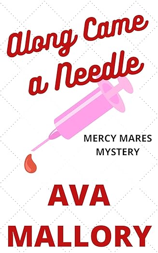 Along Came A Needle: A Medical Cozy Mystery (Mercy Mares Mystery Book 4)