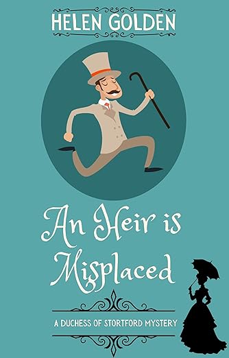 An Heir is Misplaced (A Duchess of Stortford Mystery): A cozy Victorian whodunnit with a hint of humour (The Duchess of Stortford Mysteries Book 1)