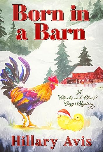 Born in a Barn (Clucks and Clues Cozy Mysteries Book 4)