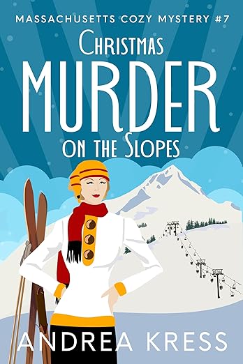CHRISTMAS MURDER ON THE SLOPES: Totally Addictive Cozy Mystery (Massachusetts Cozy Mystery Book 7)