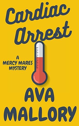 Cardiac Arrest: A Medical Cozy Mystery (Mercy Mares Mystery Book 11)