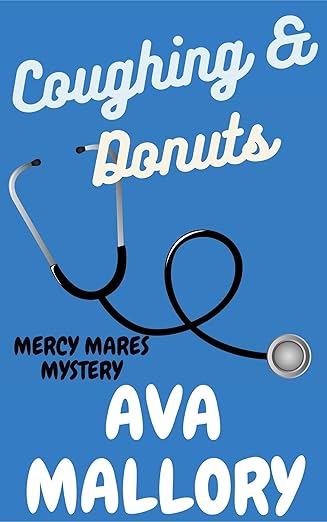 Coughing & Donuts: A Medical Cozy Mystery (Mercy Mares Mystery Book 2)
