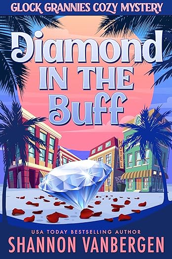 Diamond in the Buff (Glock Grannies Cozy Mystery Novella)