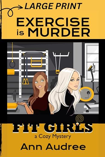 Fit Girls: Exercise is Murder (Large Print Cozy Mystery) (Fit Girls Cozy Mystery)