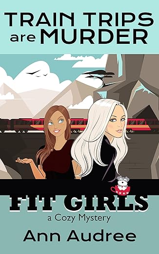 Fit Girls: Train Trips are Murder: Book 4 (Fit Girls Cozy Mystery)