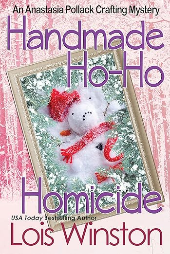 Handmade Ho-Ho Homicide (An Anastasia Pollack Crafting Mystery Book 8)