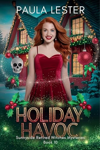 Holiday Havoc (Sunnyside Retired Witches Mysteries Book 10)